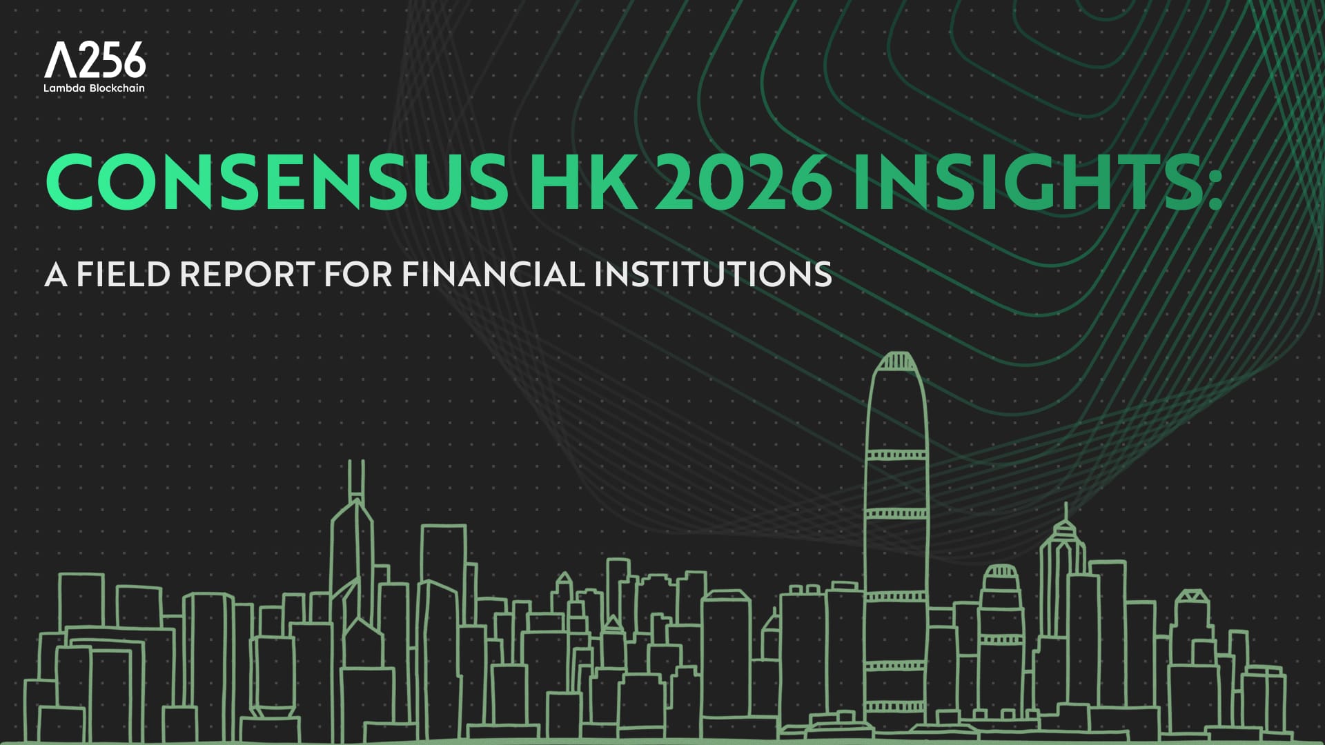 Consensus HK 2026 Insights: A Field Report for Financial Institutions